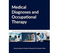 Medical Diagnoses and Occupational Therapy: Assessment, Functional Goal Setting, and Evidence-Based Intervention