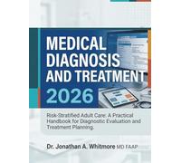 Medical Diagnosis and Treatment 2026: Risk-Stratified Adult Care: A Practical Handbook for Diagnostic Evaluation and Treatment Planning.