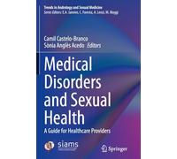 Medical Disorders and Sexual Health: A Guide for Healthcare Providers (Trends in Andrology and Sexual Medicine)