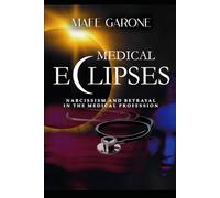 MEDICAL ECLIPSES: Narcissism and Betrayal Behind White Coats A Psychological Thriller of Power and Control