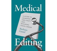 Medical Editing: A Guide to Learning the Craft and Building Your Career (Chicago Guides to Writing, Editing, and Publishing)