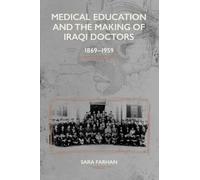 Medical Education and the Making of Iraqi Doctors, 1869-1959