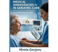 Medical Emergencies in Geriatric Care: A Comprehensive Guide (The Pro Nurse’s Handbook)