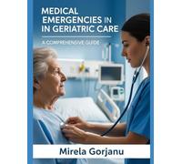 Medical Emergencies in Geriatric Care: A Comprehensive Guide (The Pro Nurse’s Handbook)