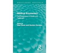 Medical Encounters: The Experience of Illness and Treatment (Routledge Revivals)