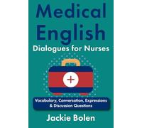 Medical English Dialogues for Nurses: Vocabulary, Conversation, Expressions & Discussion Questions (Medical English for the Hospital)