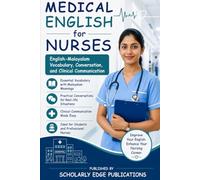 Medical English for Nurses English-Malayalam Vocabulary, Conversations & Clinical Communication: An English-Malayalam Guide to Medical Vocabulary, Clinical Communication & Nursing Conversations