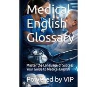Medical English Glossary: Master the Language of Success: Your Guide to Medical English (Business Books for Entrepreneurs and Corporations)
