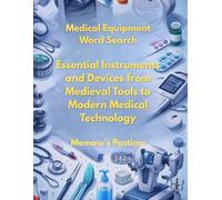 Medical Equipment Word Search: 100 Puzzles Of Essential Medical Instruments and Devices from Medieval Tools to Modern Medical Technology (Inside the Medical World)