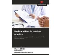 Medical ethics in nursing practice: Medical ethics in nursing practice Survey conducted in Sfax University Hospitals