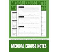 Medical Excuse Notes: A Book of 50 Professional Doctor's Note Forms for Efficient Patient Excuses | 8.5 x 11 inches.