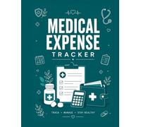 Medical Expense Tracker: Organize Medical Costs, Track Reimbursements, Monitor Out-of-Pocket Expenses & Keep Healthcare Records in One Place