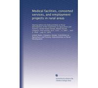 Medical facilities, concerted services, and employment projects in rural areas: Hearing before the Subcommittee on Rural Development of the Committee ... ... S. 1807 ... and S. 1916 ... July 21, 1975