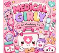 Medical Girly: Bold And Easy Coloring Book - 40 Cute Medical Designs for Relaxation | Stethoscopes, Syringes, Band-Aids & More | For Adults, Teens & Kids