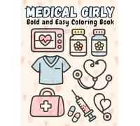 Medical Girly Bold and Easy Coloring Book: Adorable Simple Designs Inspired by Healthcare Life, Fun and Relaxing Pages for Doctors, Nurses, Medical Students