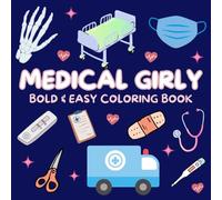 Medical Girly Bold & Easy Coloring Book: Simple & Big Coloring Pages for Adults & Kids Featuring Stethoscope, Scissors, Injections & Many More !
