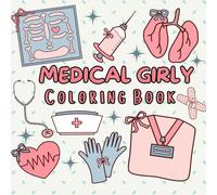 Medical Girly Coloring Book: 40 Cute & Relaxing Nurse Coloring Pages for Adults & Kids