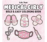 Medical Girly Coloring Book: Bold and Easy Designs for Nurses Doctors Med Students Healthcare Heroes with Cute & Cozy Valentines Hearts (Bold & Easy Coloring Books)