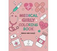 Medical Girly Coloring Book: Bold and Easy Large Print Illustrations of Cute Nurse Tools, Fun Medical Icons, and Adorable Healthcare Designs for Relaxation and Stress Relief