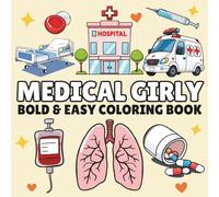 Medical Girly Coloring Book Bold and Easy: : Simple and Fun Designs with Thick Lines for Relaxation | Perfect for Kids, Adults, and Healthcare Lovers