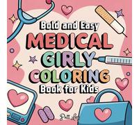 MEDICAL GIRLY COLORING BOOK: Bold and Eazy Medical Girly Coloring Book for Kids