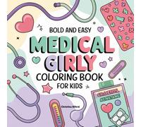 Medical Girly Coloring Book for Kids (Bold & Easy): Over 80 Cute and Simple Designs for All Ages (Bold & Easy Coloring Books)
