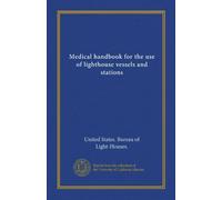 Medical handbook for the use of lighthouse vessels and stations