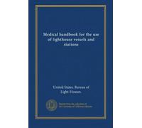 Medical handbook for the use of lighthouse vessels and stations