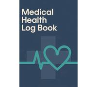 Medical Health Log Book: Track vital signs, symptoms, and doctor visits - perfect for patients, caregivers, and health-conscious individuals