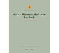 Medical History & Medication Log Book: Track Medications, Doctors, Conditions & Insurance in One Health Record