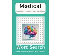 Medical: Human Body Parts Terminology Word Search Puzzle Book: Word searches with Easy to Read Print about Vocabulary of Human Body Parts, Organs, ... - Gift for Holidays, Vocations and Free Times