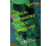MEDICAL HUMANITIES - Y HỌC NHÂN VĂN: WHERE SCIENCE TOUCHES THE HEART