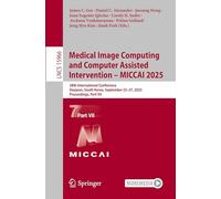 Medical Image Computing and Computer Assisted Intervention - MICCAI 2025: 28th International Conference, Daejeon, South Korea, September 23-27, 2025, ... 15966 (Lecture Notes in Computer Science)