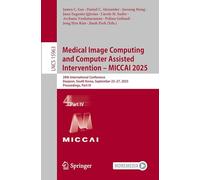 Medical Image Computing and Computer Assisted Intervention - MICCAI 2025: 28th International Conference, Daejeon, South Korea, September 23-27, 2025, ... Part IV (Lecture Notes in Computer Science)