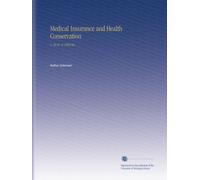 Medical Insurance and Health Conservation: V. 10 No. 2 1900 Dec