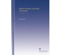 Medical Insurance and Health Conservation: V. 19 No. 9 1910