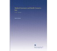 Medical Insurance and Health Conservation: V. 9 No. 7 1902 May
