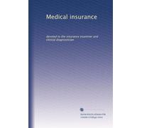 Medical insurance: devoted to the insurance examiner and clinical diagnostician