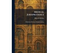 Medical Jurisprudence: A Statement of the Law of Forensic Medicine