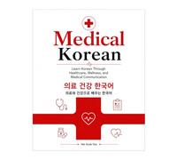 Medical Korean: Learn Korean Through Healthcare, Wellness, and Medical Communication