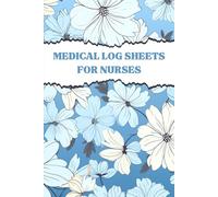Medical Log Sheets for Nurses: Track Patient Symptoms, Medications, and Vital Signs with Accuracy