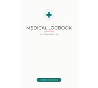 Medical Logbook: A 12-Week Health Journal for Tracking Symptoms, Medications, Vitals and Doctor Visits