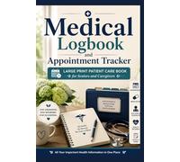 Medical Logbook and Appointment Tracker: Large Print Patient Care Book for Seniors and Caregivers - Tracks Doctor Notes, Lab Tests, Current Medication ... History (The Mind & Body Wellness Series)