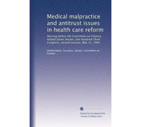 Medical malpractice and antitrust issues in health care reform: Hearing before the Committee on Finance, United States Senate, One Hundred Third Congress, second session, May 12, 1994