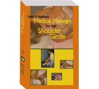 Medical Massage for the Shoulder Girdle By Ralph Stephens