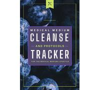 Medical Medium Cleanse and Protocols Tracker: for the Medical Medium Lifestyle