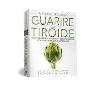 Medical medium. Guarire la tiroide. La verità sulle malattie di Hashimoto e Graves, su insonnia, ipotiroidismo, noduli e virus di Epstein-Barr