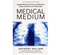 Medical Medium: Secrets Behind Chronic and Mystery Illness and How to Finally Heal by Anthony William (2015-11-10) [Paperback] [Jan 01, 1855] Anthony William