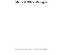 Medical Office Manager: Journal, Notes, Ideas, Actions, Priorities, Checklists, Log | Tool for Daily Goal Setting Tracker | Time Management | ... | Project Office Book Gifts for Meetings