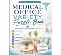 MEDICAL OFFICE VARIETY PUZZLE BOOKS: Relax, Unwind & Sharpen Your Mind While You Wait | 8.5X11 inches | 123 puzzles